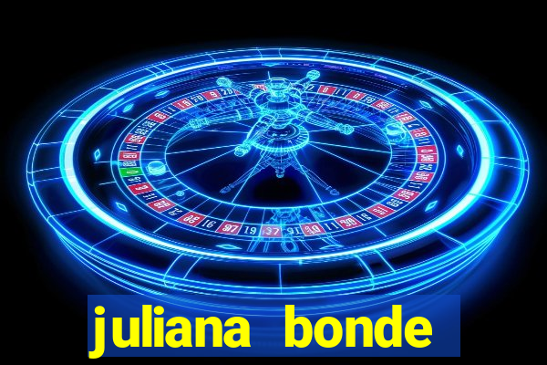 juliana bonde mostrando tudo